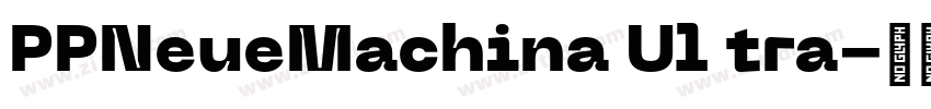 PPNeueMachina Ul tra字体转换 PPNeueMachina Ul tra字体转换